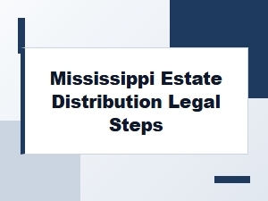 Mississippi Estate Distribution Legal Steps