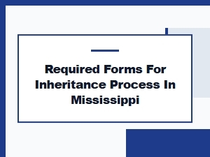 Required Forms for Inheritance in Mississippi