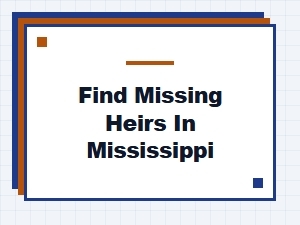 Find Missing Heirs in Mississippi