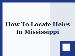 How to Locate Heirs in Mississippi