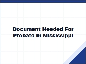 Document Needed for Probate in Mississippi