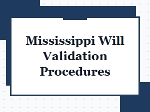 Mississippi Will Validation Procedures 2024